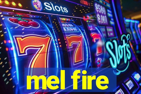 mel fire